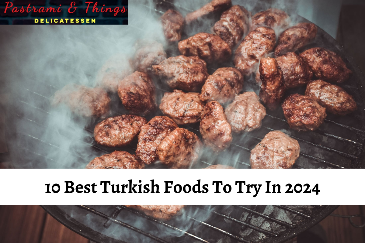10 Best Turkish Foods To Try In 2024