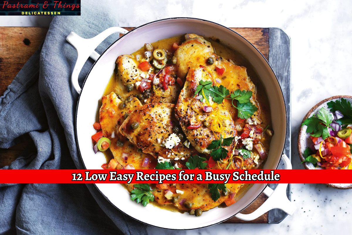 12 Low Easy Recipes for a Busy Schedule