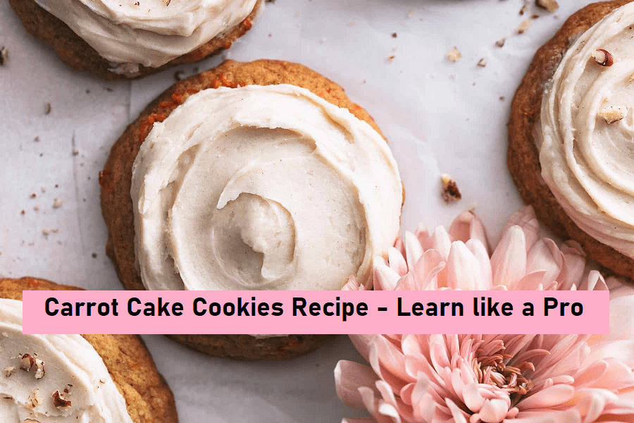 Carrot Cake Cookies Recipe - Learn like a Pro