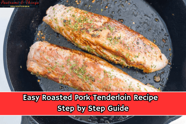 Easy Roasted Pork Tenderloin Recipe - Step by Step Guide