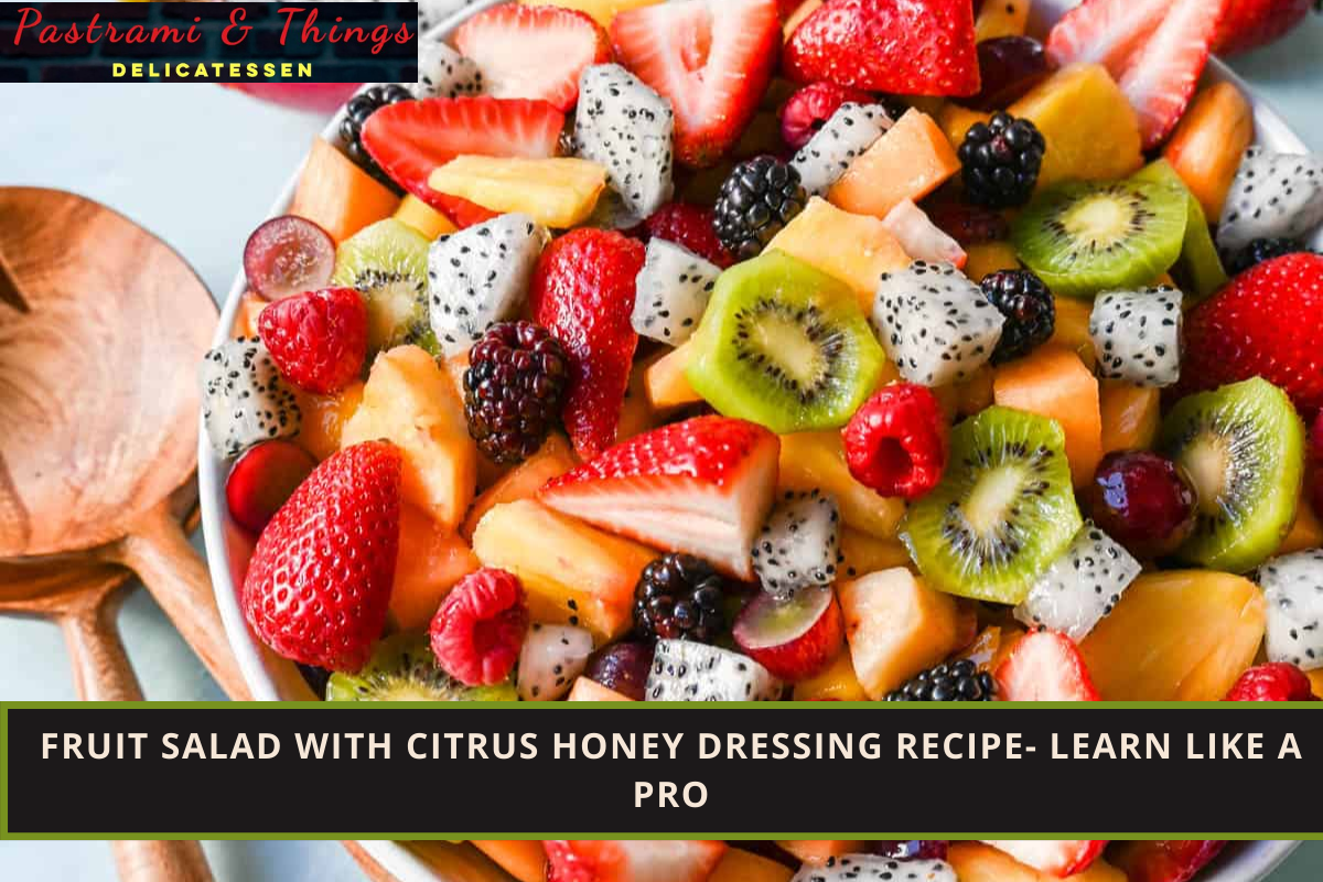 Fruit Salad With Citrus Honey Dressing Recipe- Learn like a Pro