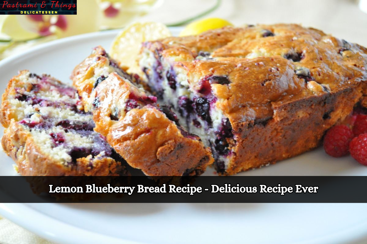 Lemon Blueberry Bread Recipe - Delicious Recipe Ever