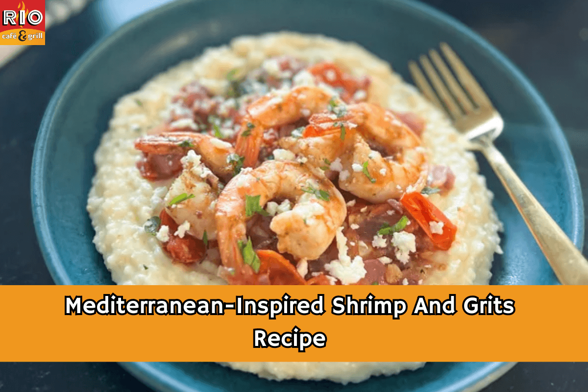 Mediterranean-Inspired Shrimp And Grits Recipe