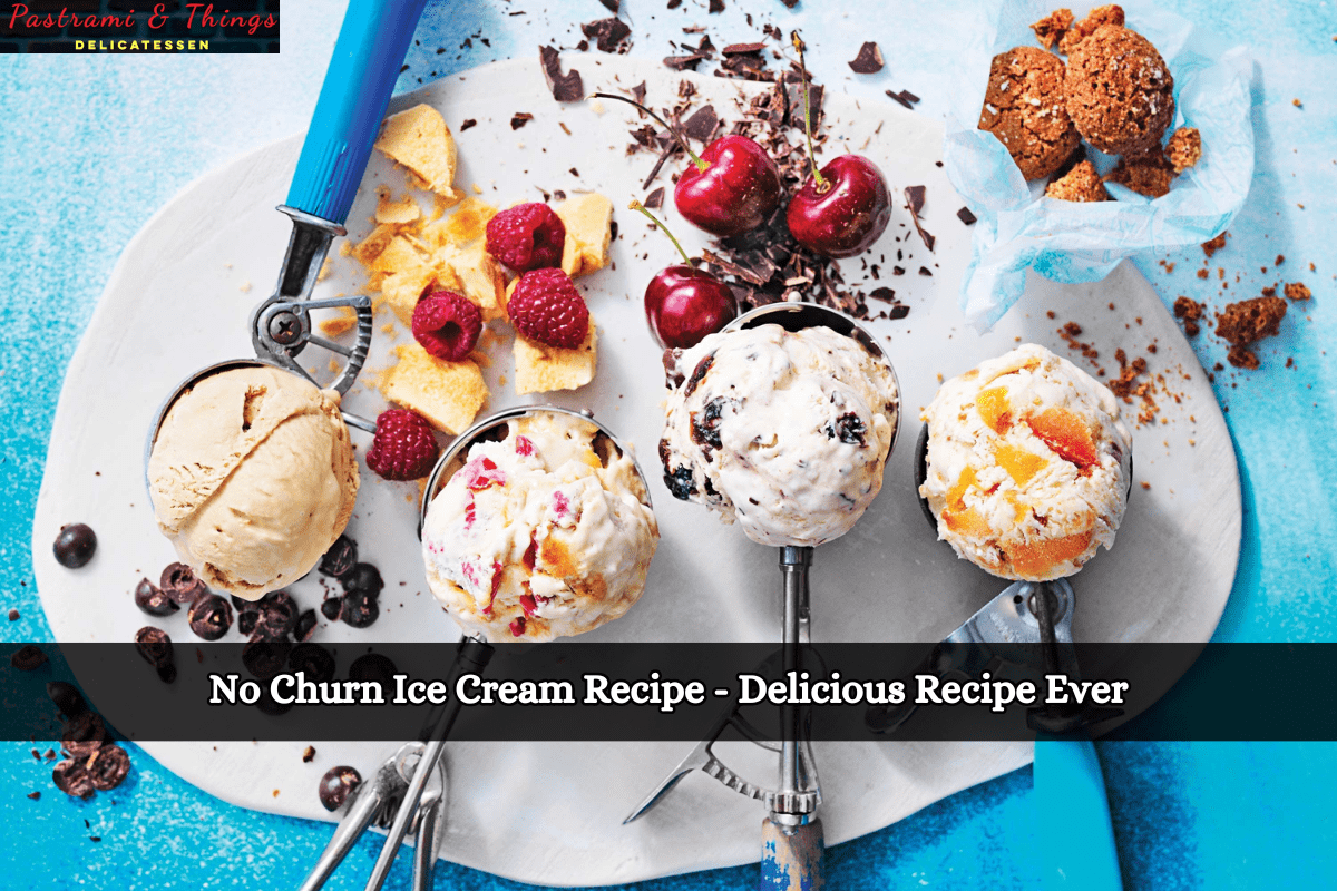 No Churn Ice Cream Recipe - Delicious Recipe Ever