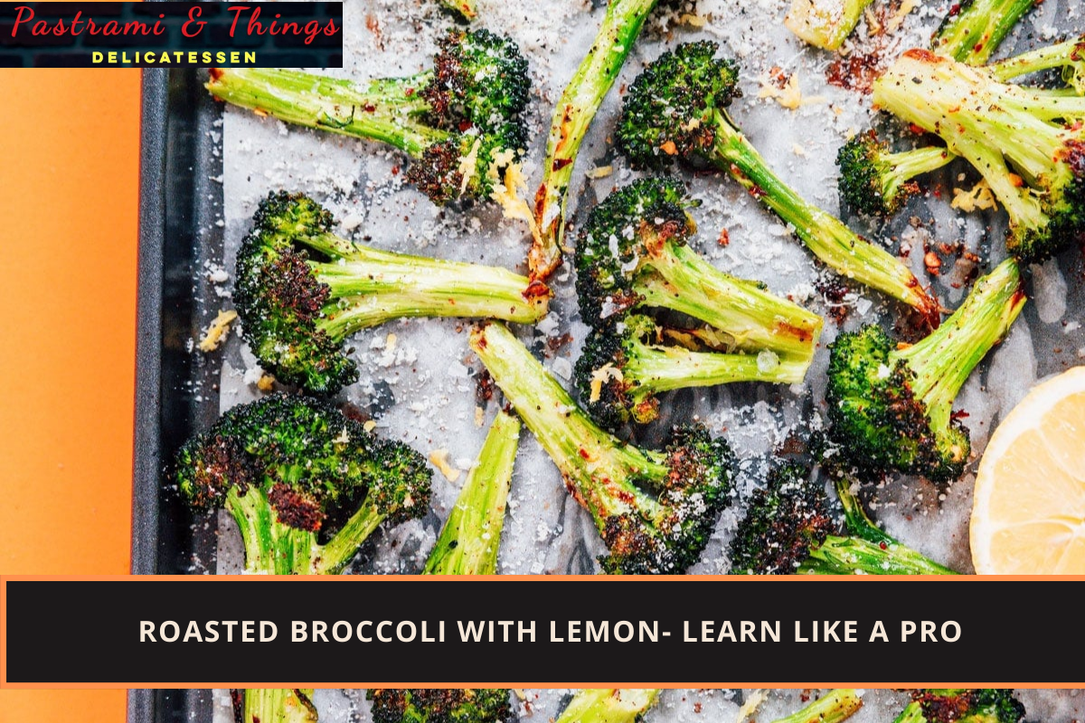Roasted Broccoli With Lemon- Learn like a Pro