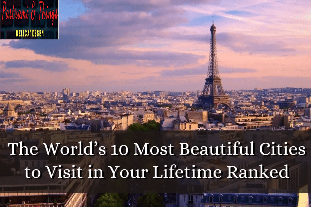 The World’s 10 Most Beautiful Cities to Visit in Your Lifetime Ranked