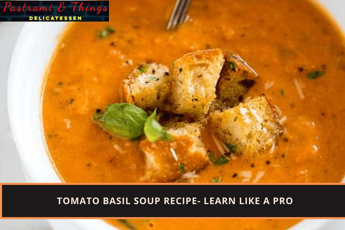 Tomato Basil Soup Recipe- Learn like a Pro