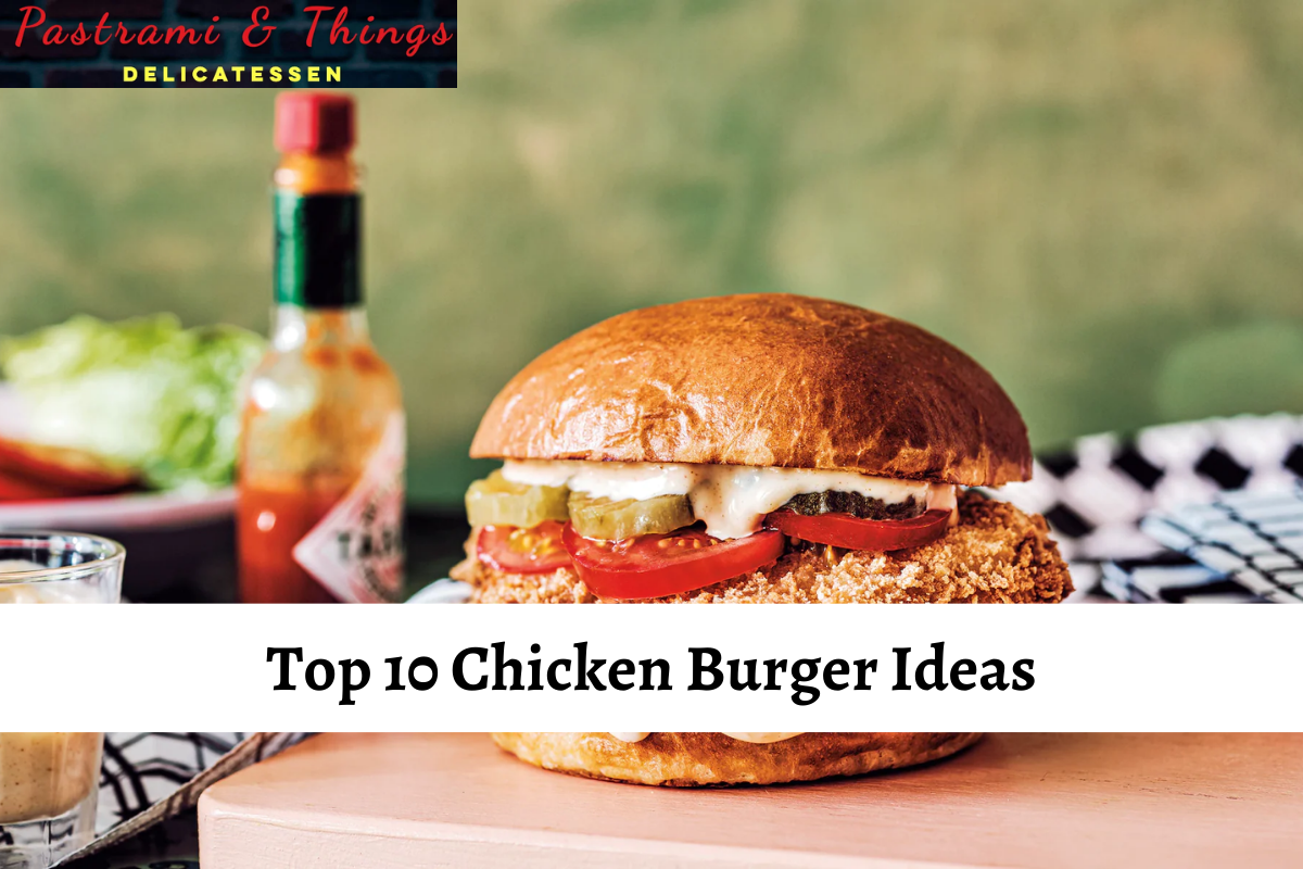 Top 10 Chicken Burger Ideas