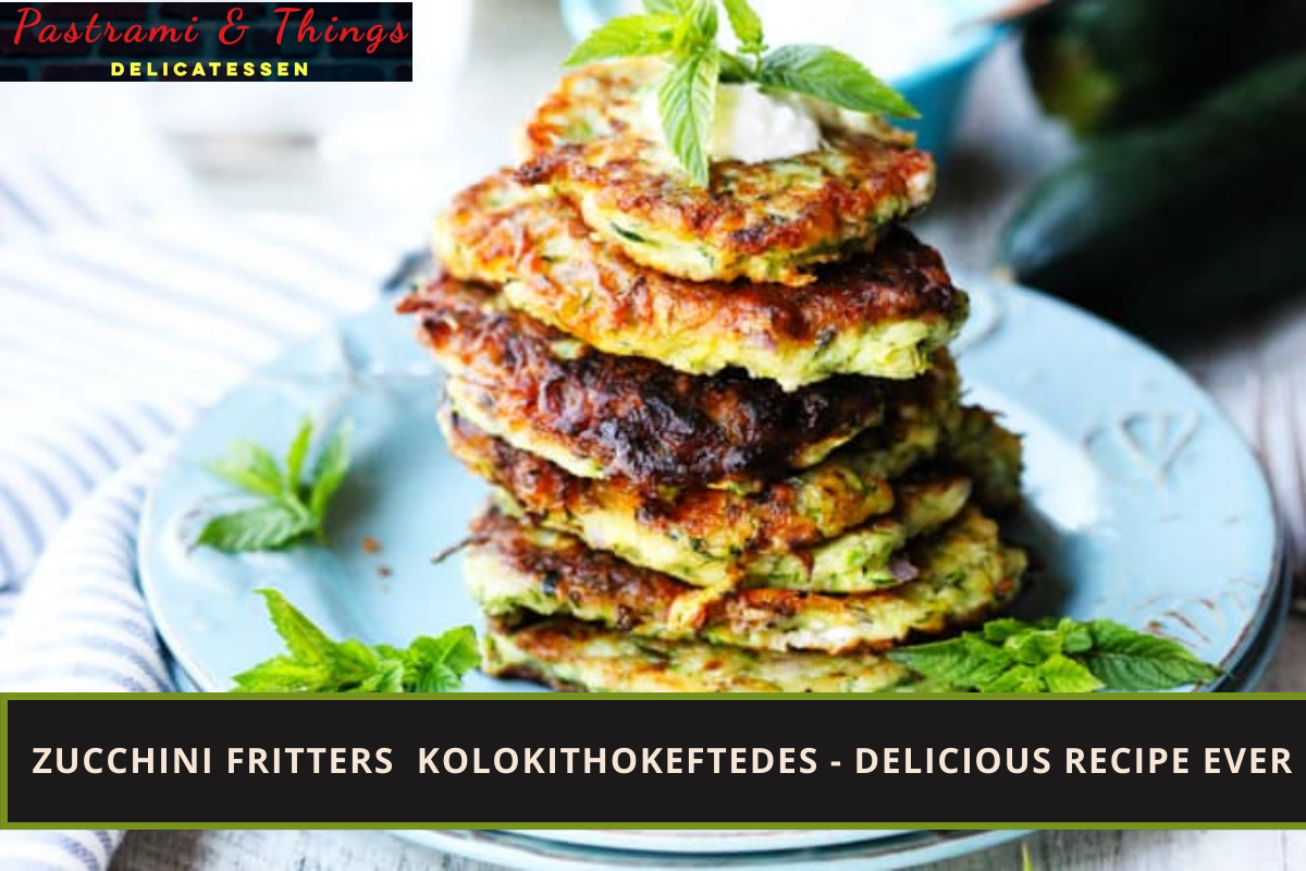 Zucchini Fritters Kolokithokeftedes - Delicious Recipe Ever